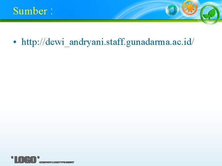 Sumber : • http: //dewi_andryani. staff. gunadarma. ac. id/ 