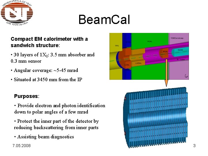 Beam. Cal Compact EM calorimeter with a sandwich structure: • 30 layers of 1 Beam. Cal Compact EM calorimeter with a sandwich structure: • 30 layers of 1
