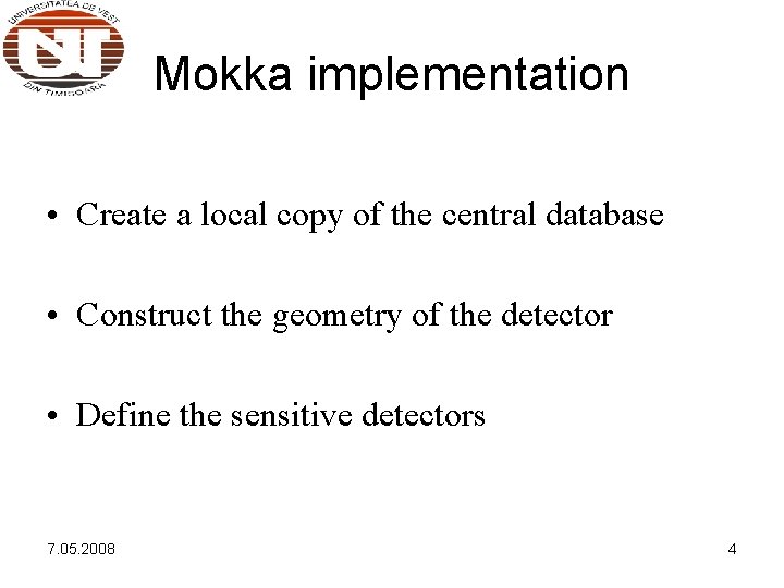 Mokka implementation • Create a local copy of the central database • Construct the Mokka implementation • Create a local copy of the central database • Construct the