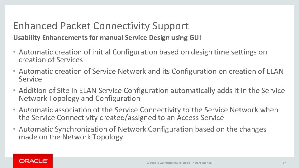 Enhanced Packet Connectivity Support Usability Enhancements for manual Service Design using GUI • Automatic