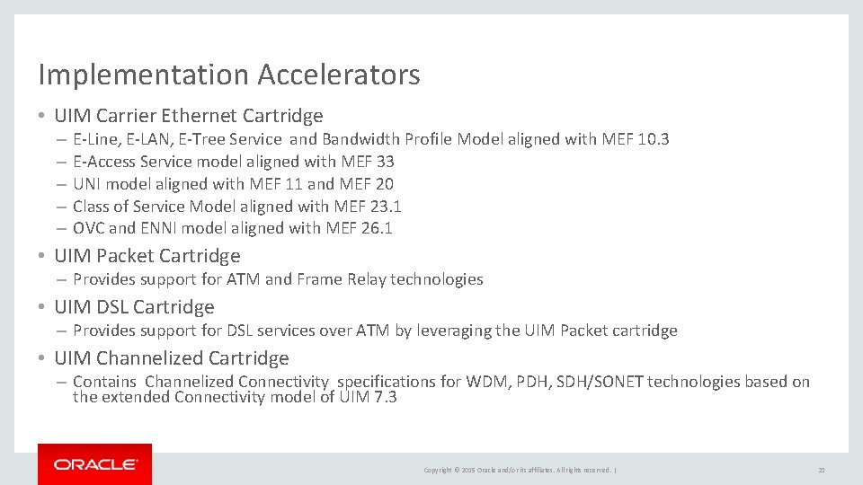 Implementation Accelerators • UIM Carrier Ethernet Cartridge – – – E-Line, E-LAN, E-Tree Service