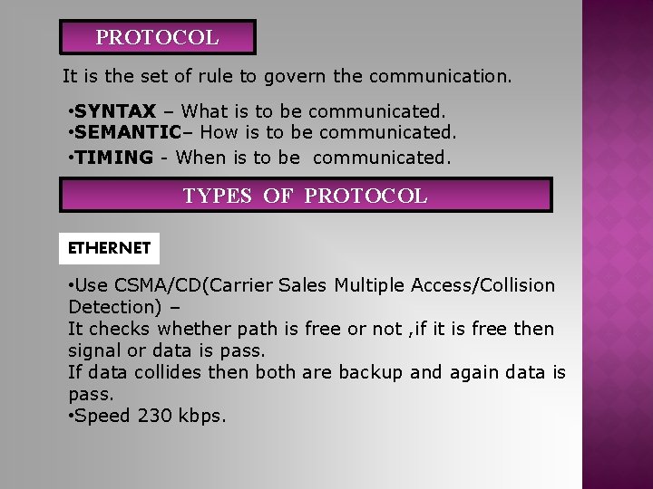 PROTOCOL It is the set of rule to govern the communication. • SYNTAX –