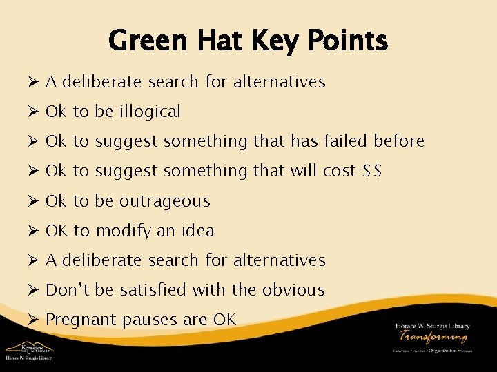 Green Hat Key Points Ø A deliberate search for alternatives Ø Ok to be