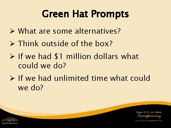 Green Hat Prompts Ø What are some alternatives? Ø Think outside of the box?