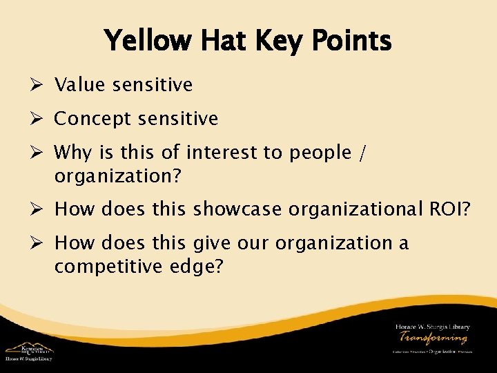 Yellow Hat Key Points Ø Value sensitive Ø Concept sensitive Ø Why is this