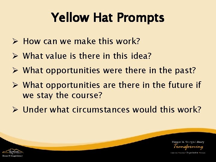 Yellow Hat Prompts Ø How can we make this work? Ø What value is