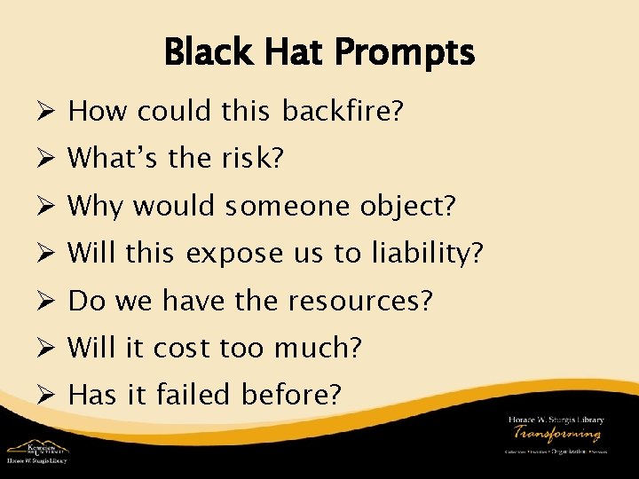 Black Hat Prompts Ø How could this backfire? Ø What’s the risk? Ø Why