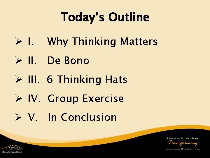 Today’s Outline Ø I. Why Thinking Matters Ø II. De Bono Ø III. 6