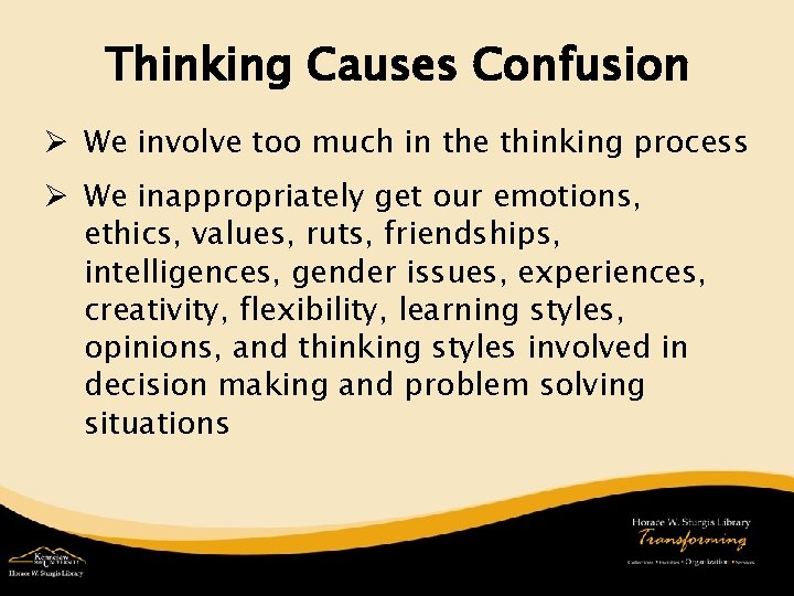 Thinking Causes Confusion Ø We involve too much in the thinking process Ø We