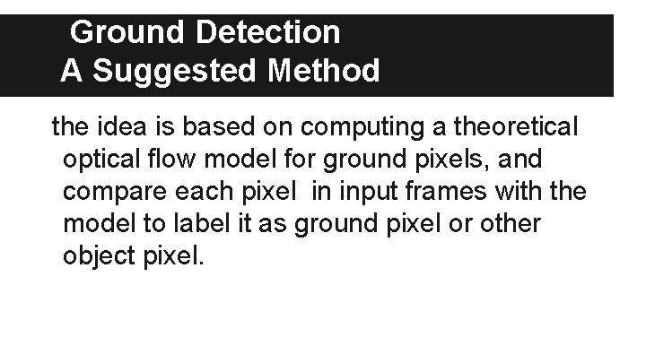 Ground Detection A Suggested Method the idea is based on computing a theoretical optical