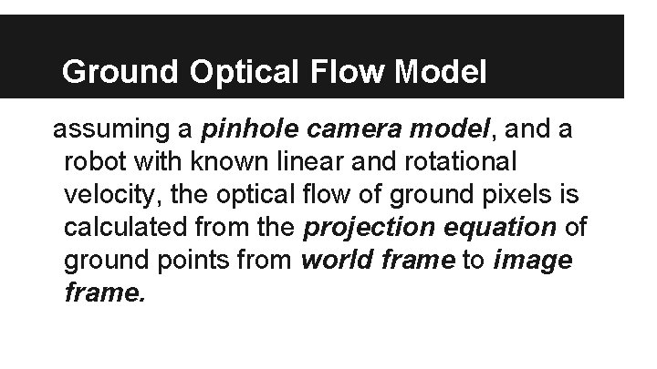 Ground Optical Flow Model assuming a pinhole camera model, and a robot with known