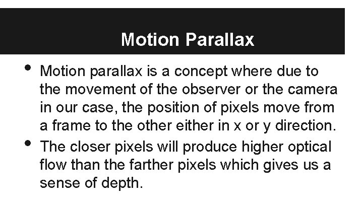 Motion Parallax • • Motion parallax is a concept where due to the movement