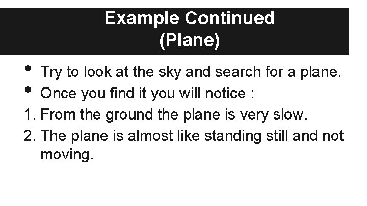 Example Continued (Plane) • • Try to look at the sky and search for