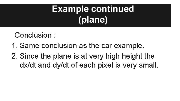 Example continued (plane) Conclusion : 1. Same conclusion as the car example. 2. Since