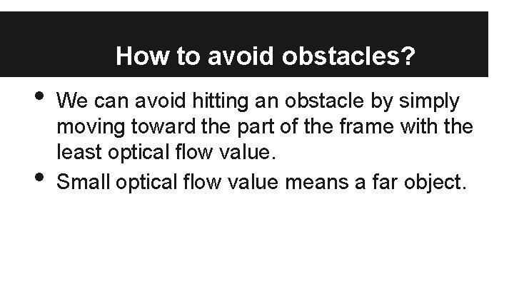 How to avoid obstacles? • • We can avoid hitting an obstacle by simply