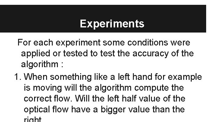 Experiments For each experiment some conditions were applied or tested to test the accuracy
