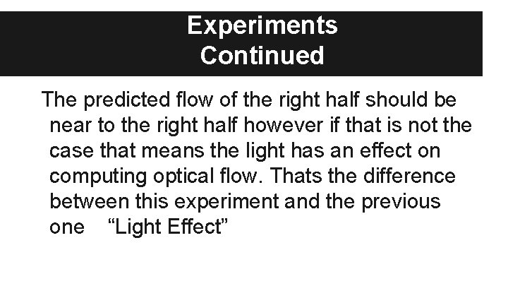 Experiments Continued The predicted flow of the right half should be near to the