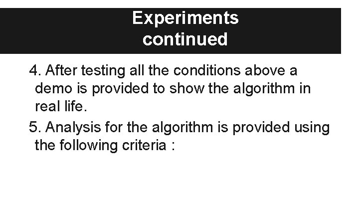 Experiments continued 4. After testing all the conditions above a demo is provided to