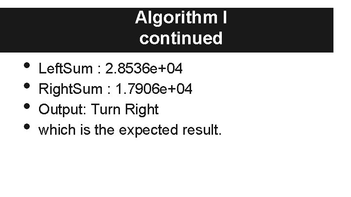 Algorithm I continued • • Left. Sum : 2. 8536 e+04 Right. Sum :
