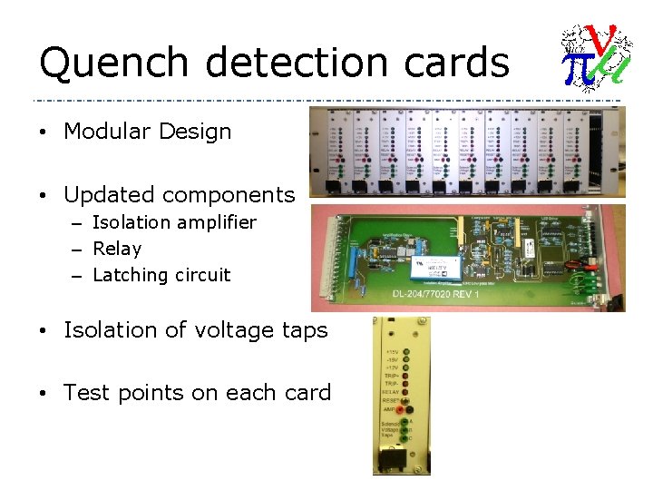 Quench detection cards • Modular Design • Updated components – Isolation amplifier – Relay