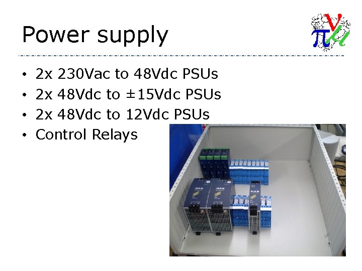 Power supply • • 2 x 230 Vac to 48 Vdc PSUs 2 x