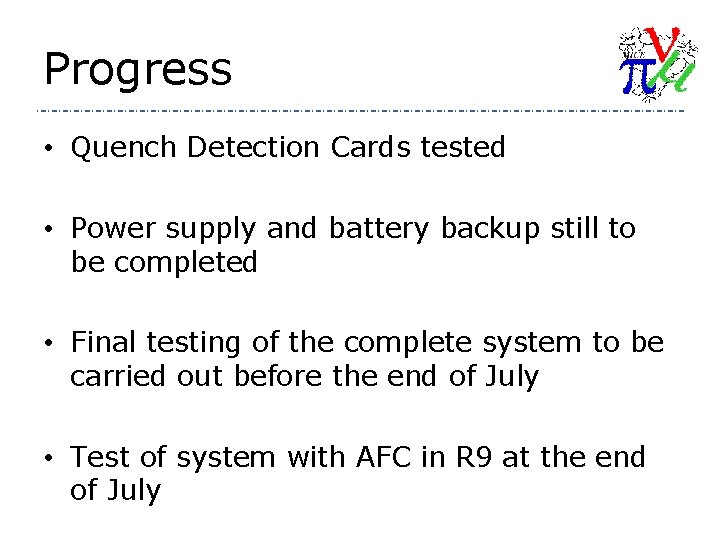 Progress • Quench Detection Cards tested • Power supply and battery backup still to