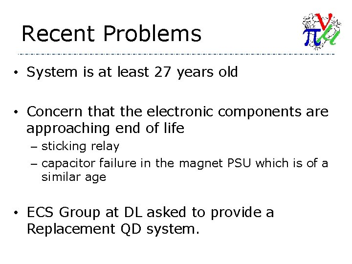 Recent Problems • System is at least 27 years old • Concern that the