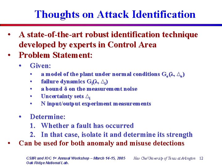 Thoughts on Attack Identification • A state-of-the-art robust identification technique developed by experts in