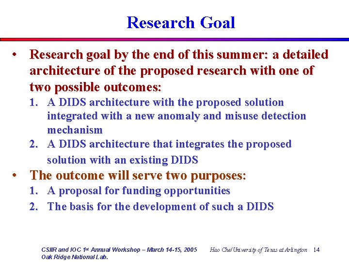 Research Goal • Research goal by the end of this summer: a detailed architecture