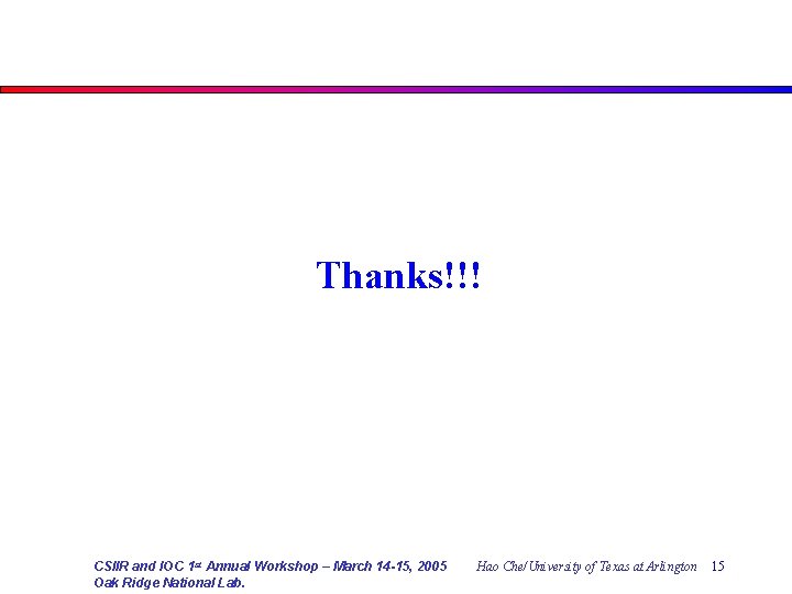 Thanks!!! CSIIR and IOC 1 st Annual Workshop – March 14 -15, 2005 Oak