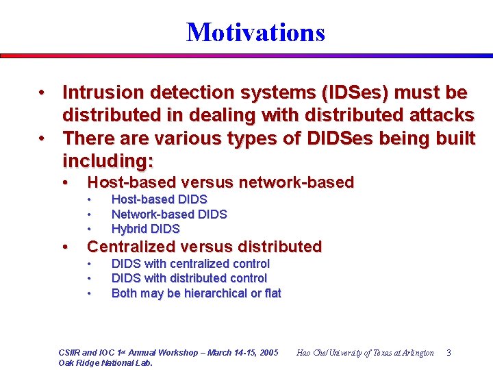 Motivations • Intrusion detection systems (IDSes) must be distributed in dealing with distributed attacks