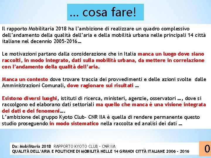 … cosa fare! Il rapporto Mobilitaria 2018 ha l’ambizione di realizzare un quadro complessivo