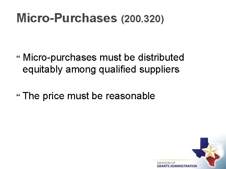 Micro-Purchases (200. 320) Micro-purchases must be distributed equitably among qualified suppliers The price must