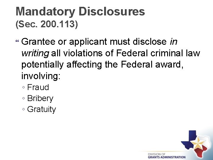 Mandatory Disclosures (Sec. 200. 113) Grantee or applicant must disclose in writing all violations
