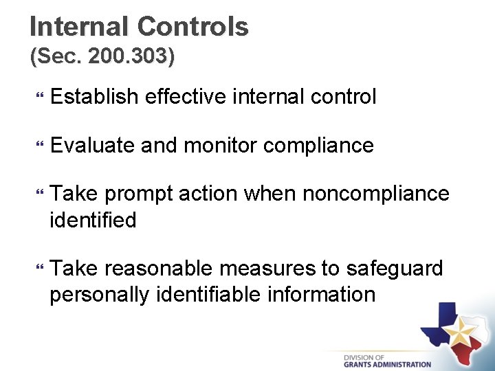 Internal Controls (Sec. 200. 303) Establish effective internal control Evaluate and monitor compliance Take