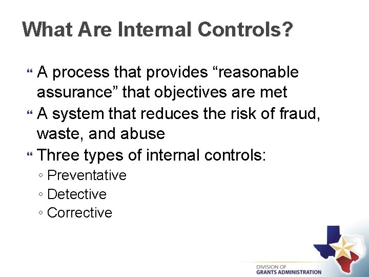 What Are Internal Controls? A process that provides “reasonable assurance” that objectives are met