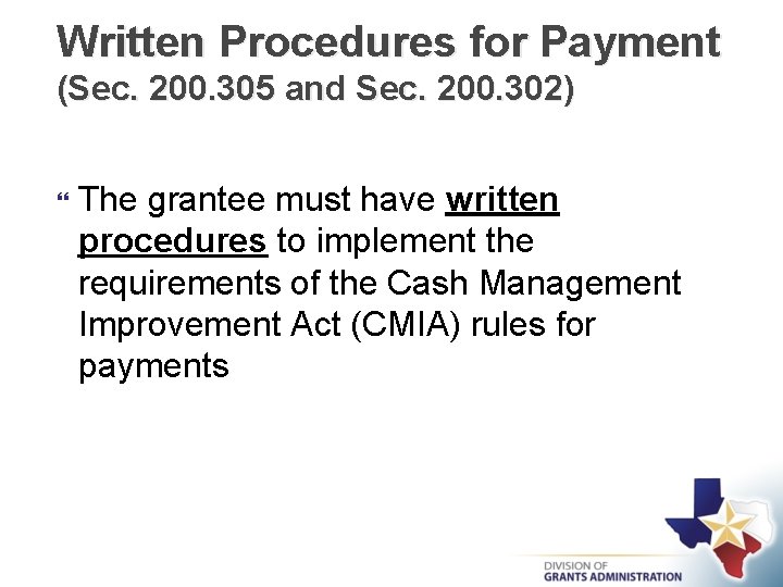 Written Procedures for Payment (Sec. 200. 305 and Sec. 200. 302) The grantee must