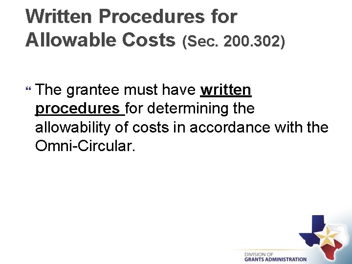 Written Procedures for Allowable Costs (Sec. 200. 302) The grantee must have written procedures