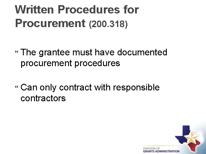 Written Procedures for Procurement (200. 318) The grantee must have documented procurement procedures Can