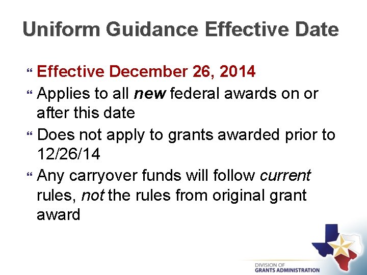 Uniform Guidance Effective Date Effective December 26, 2014 Applies to all new federal awards