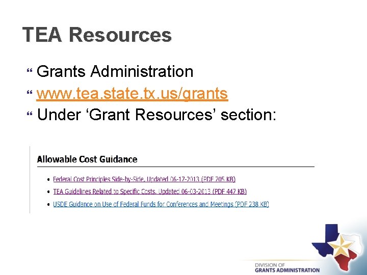 TEA Resources Grants Administration www. tea. state. tx. us/grants Under ‘Grant Resources’ section: 