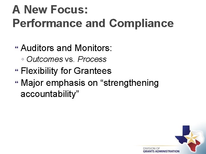 A New Focus: Performance and Compliance Auditors and Monitors: ◦ Outcomes vs. Process Flexibility