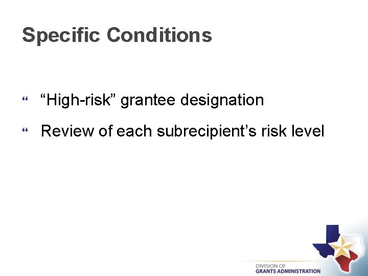 Specific Conditions “High-risk” grantee designation Review of each subrecipient’s risk level 