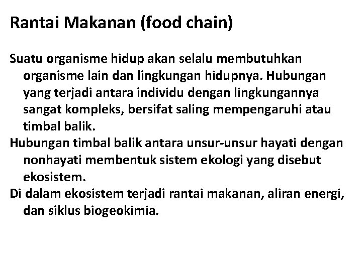 Rantai Makanan (food chain) Suatu organisme hidup akan selalu membutuhkan organisme lain dan lingkungan