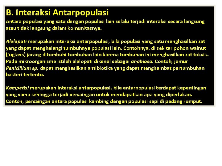 B. Interaksi Antarpopulasi Antara populasi yang satu dengan populasi lain selalu terjadi interaksi secara