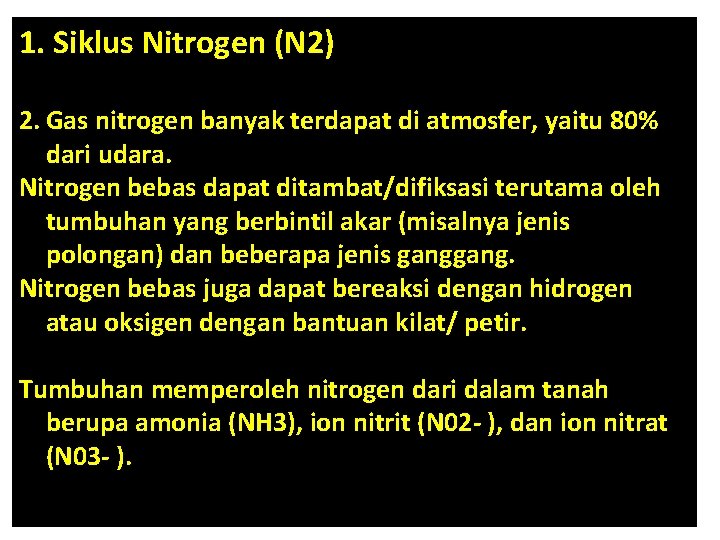 1. Siklus Nitrogen (N 2) 2. Gas nitrogen banyak terdapat di atmosfer, yaitu 80%
