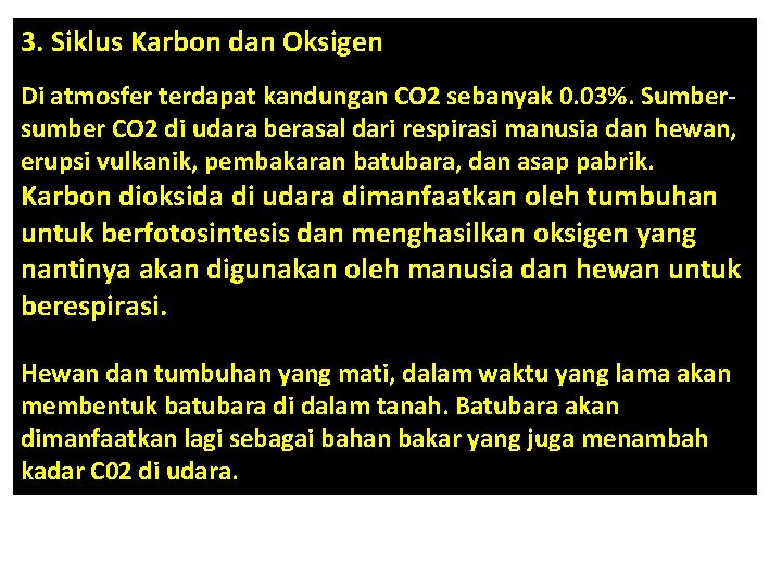 3. Siklus Karbon dan Oksigen Di atmosfer terdapat kandungan CO 2 sebanyak 0. 03%.