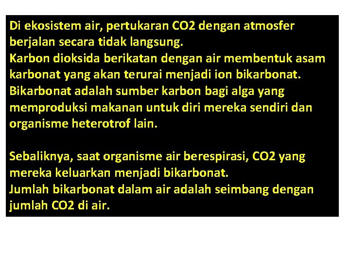 Di ekosistem air, pertukaran CO 2 dengan atmosfer berjalan secara tidak langsung. Karbon dioksida