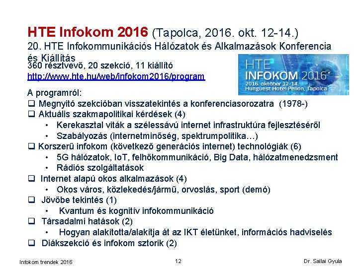 HTE Infokom 2016 (Tapolca, 2016. okt. 12 -14. ) 20. HTE Infokommunikációs Hálózatok és