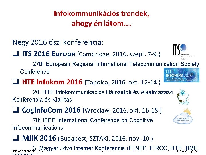 Infokommunikációs trendek, ahogy én látom…. Négy 2016 őszi konferencia: q ITS 2016 Europe (Cambridge,